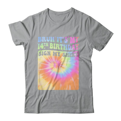 Bruh It's My 14th Birthday Girl Groovy Tie Dye Sign My Shirt & Hoodie | teecentury