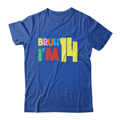 Bruh It's My 14th Birthday I'm 14 Year Old Birthday Party Shirt & Hoodie | teecentury