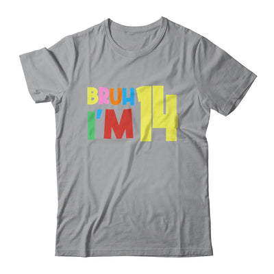 Bruh It's My 14th Birthday I'm 14 Year Old Birthday Party Shirt & Hoodie | teecentury