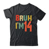 Bruh It's My 14th Birthday I'm 14 Year Old Birthday Retro Shirt & Hoodie | teecentury