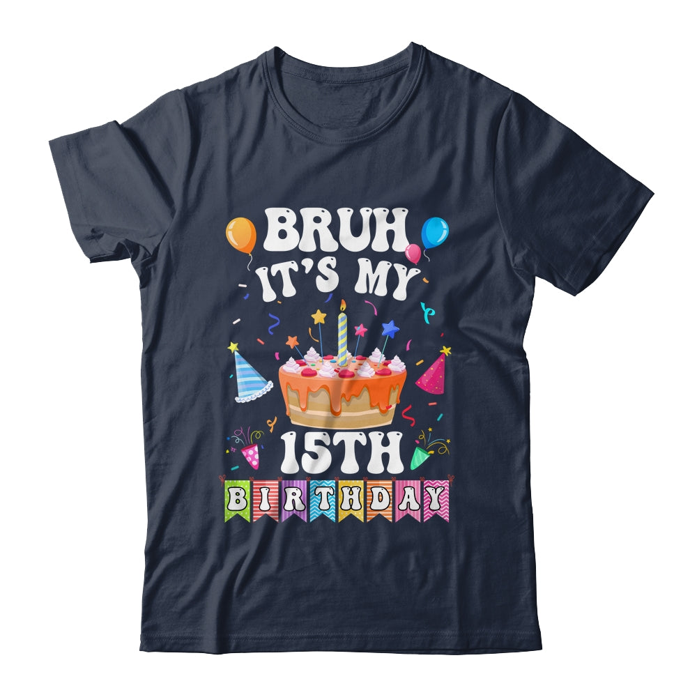 Bruh It's My 15th Birthday Cake 15 Year Old Birthday Funny Shirt & Hoodie | teecentury