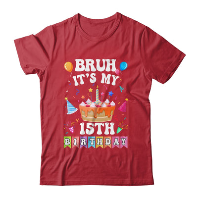Bruh It's My 15th Birthday Cake 15 Year Old Birthday Funny Shirt & Hoodie | teecentury