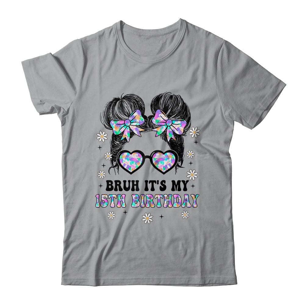 Bruh It's My 15th Birthday Cute Fifteen 15 Year Old Bday Girl Shirt & Tank Top | teecentury