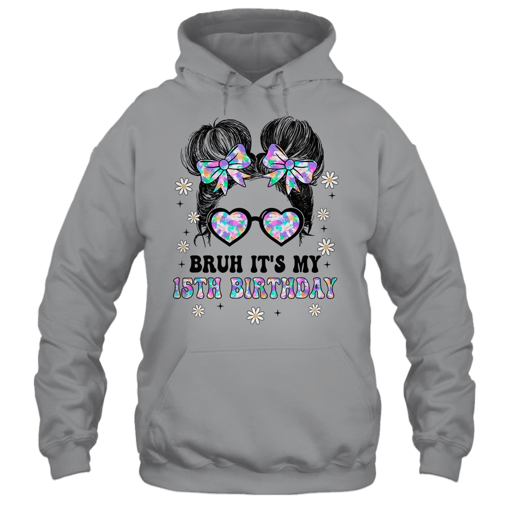 Bruh It's My 15th Birthday Cute Fifteen 15 Year Old Bday Girl Shirt & Tank Top | teecentury