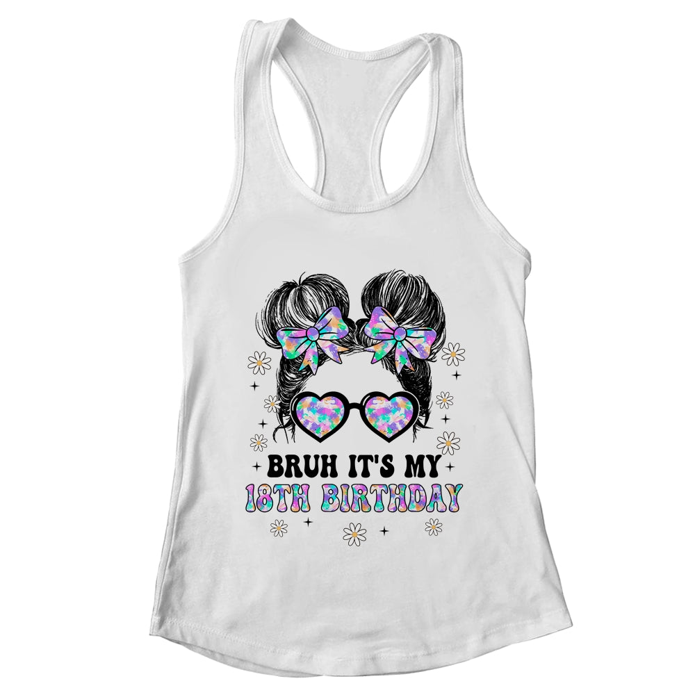 Bruh It's My 18th Birthday Cute Eighteen 18 Year Old Bday Girl Shirt \u0026 Tank  Top, image size:1000x1000
