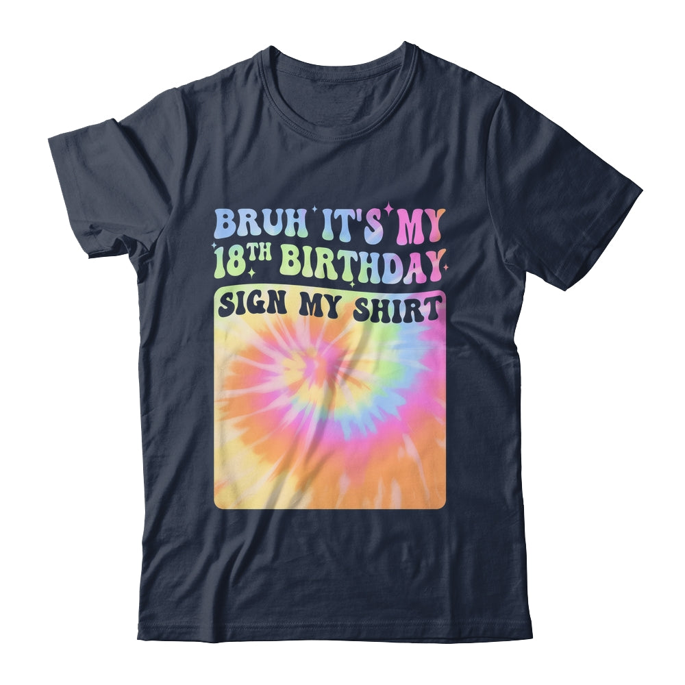 Bruh It's My 18th Birthday Girl Groovy Tie Dye Sign My Shirt & Hoodie | teecentury