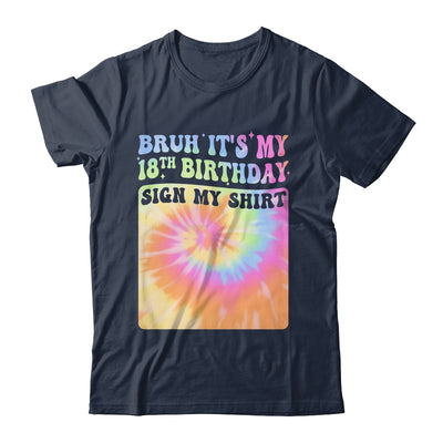 Bruh It's My 18th Birthday Girl Groovy Tie Dye Sign My Shirt & Hoodie | teecentury