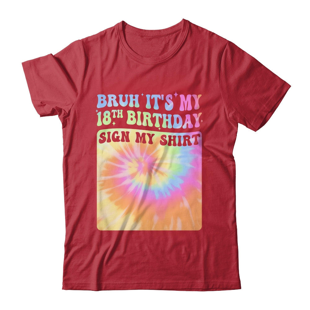 Bruh It's My 18th Birthday Girl Groovy Tie Dye Sign My Shirt & Hoodie | teecentury