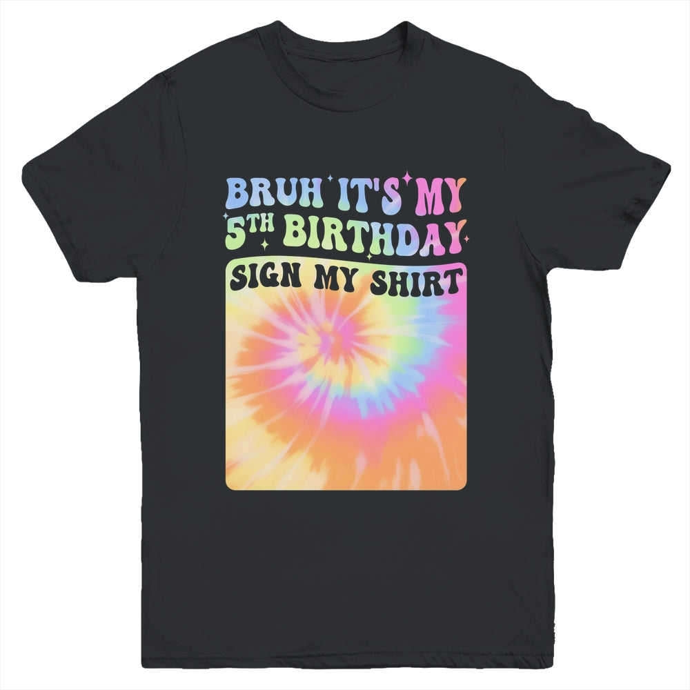 Bruh It's My 5th Birthday Girl Groovy Tie Dye Sign My Youth Shirt | teecentury