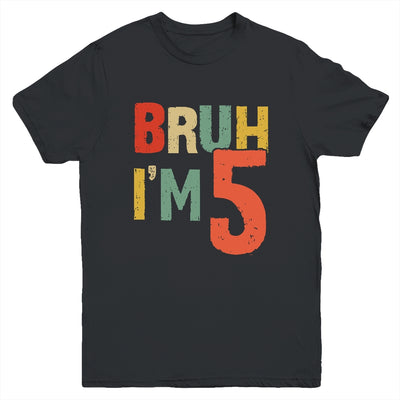 Bruh It's My 5th Birthday I'm 5 Year Old Birthday Retro Youth Shirt | teecentury