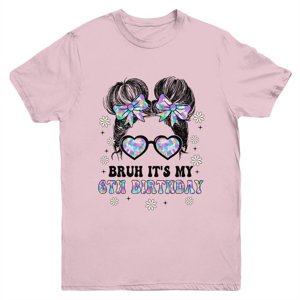 Bruh It's My 6th Birthday Cute Six 6 Year Old Bday Girl Youth Shirt | teecentury