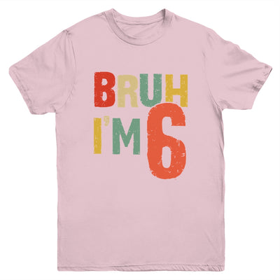 Bruh It's My 6th Birthday I'm 6 Year Old Birthday Retro Youth Shirt | teecentury