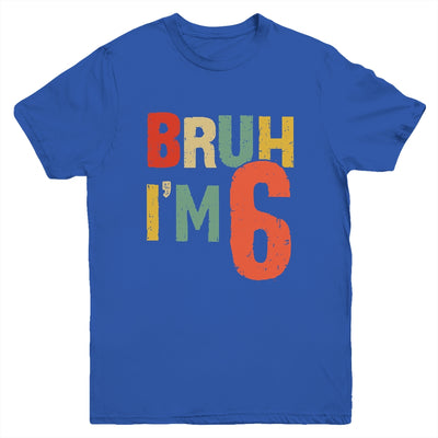 Bruh It's My 6th Birthday I'm 6 Year Old Birthday Retro Youth Shirt | teecentury