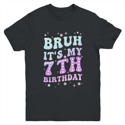 Bruh It's My 7th Birthday 7 Year Old 7yr Cute Groovy Youth Shirt | teecentury