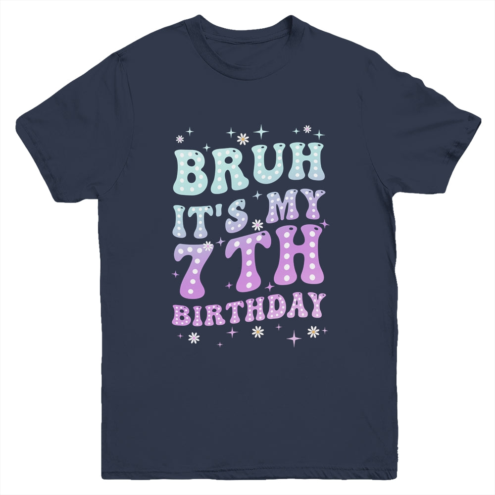 Bruh It's My 7th Birthday 7 Year Old 7yr Cute Groovy Youth Shirt | teecentury