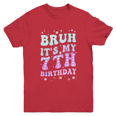 Bruh It's My 7th Birthday 7 Year Old 7yr Cute Groovy Youth Shirt | teecentury