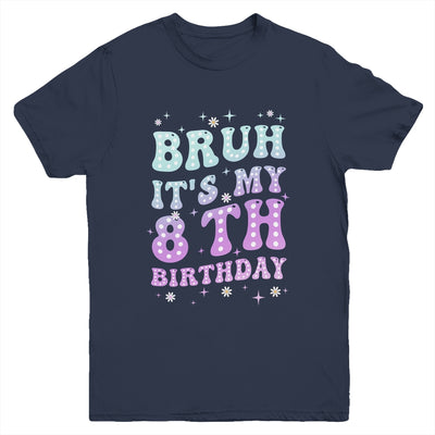 Bruh It's My 8th Birthday 8 Year Old 8yr Cute Groovy Youth Shirt | teecentury