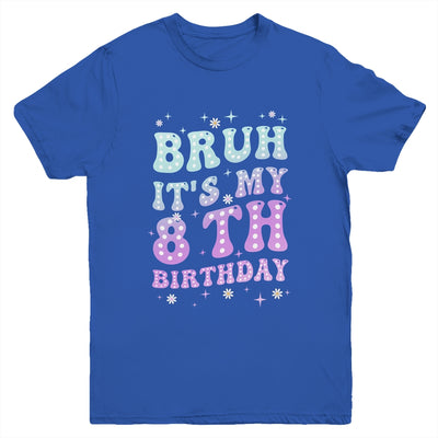 Bruh It's My 8th Birthday 8 Year Old 8yr Cute Groovy Youth Shirt | teecentury