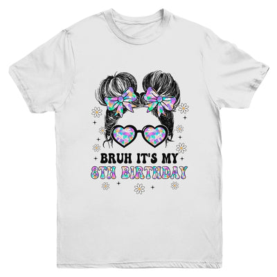 Bruh It's My 8th Birthday Cute Eight 8 Year Old Bday Girl Youth Shirt | teecentury
