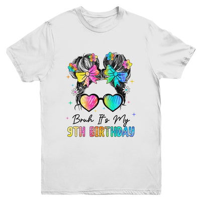 Bruh It's My 9th Birthday 9 Year Old 9th Birthday Girl Youth Shirt | teecentury