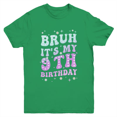 Bruh It's My 9th Birthday 9 Year Old 9yr Cute Groovy Youth Shirt | teecentury