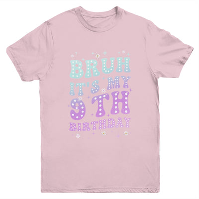 Bruh It's My 9th Birthday 9 Year Old 9yr Cute Groovy Youth Shirt | teecentury