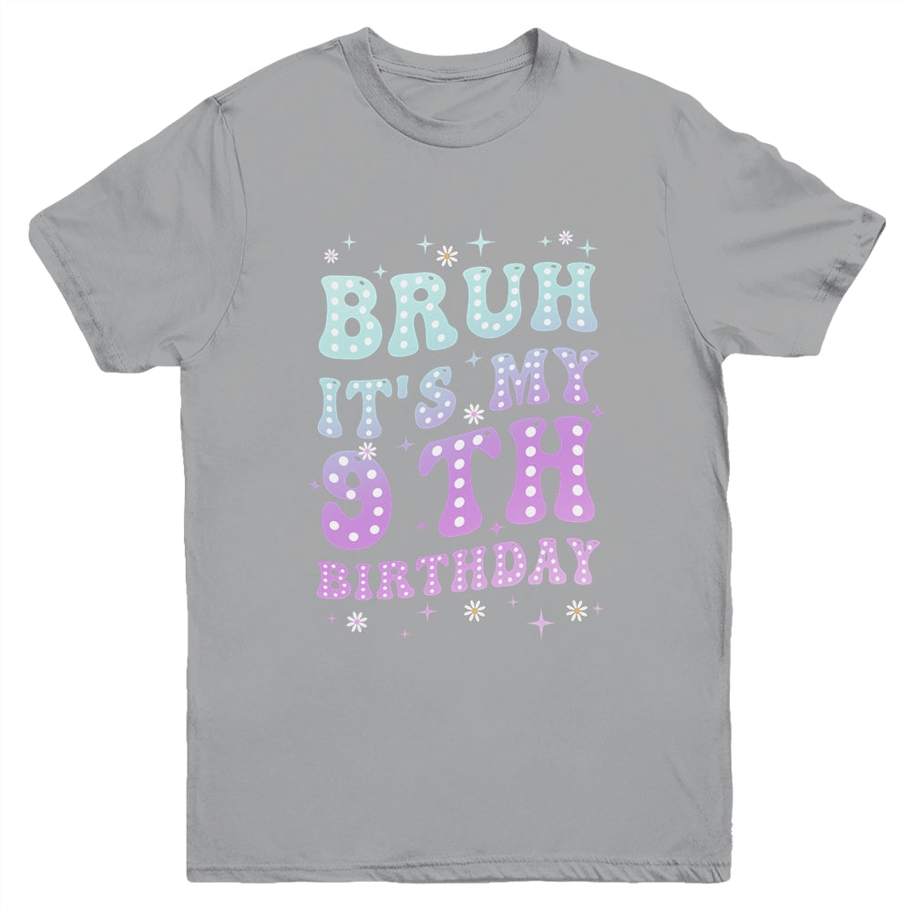 Bruh It's My 9th Birthday 9 Year Old 9yr Cute Groovy Youth Shirt | teecentury