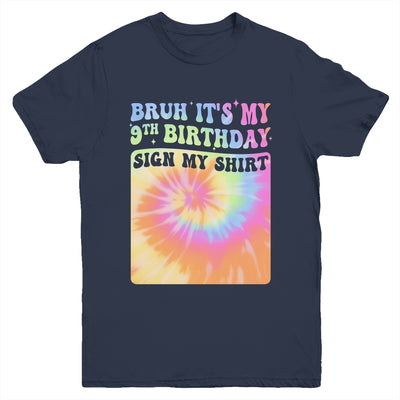 Bruh It's My 9th Birthday Girl Groovy Tie Dye Sign My Youth Shirt | teecentury