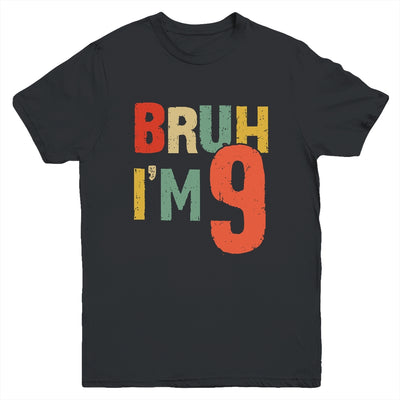 Bruh It's My 9th Birthday I'm 9 Year Old Birthday Retro Youth Shirt | teecentury