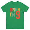 Bruh It's My 9th Birthday I'm 9 Year Old Birthday Retro Youth Shirt | teecentury