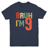 Bruh It's My 9th Birthday I'm 9 Year Old Birthday Retro Youth Shirt | teecentury