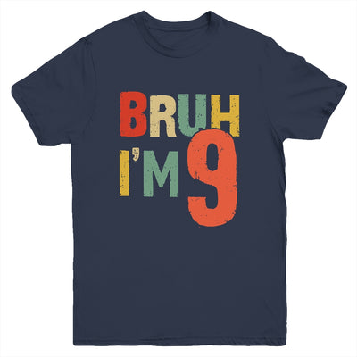 Bruh It's My 9th Birthday I'm 9 Year Old Birthday Retro Youth Shirt | teecentury