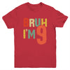 Bruh It's My 9th Birthday I'm 9 Year Old Birthday Retro Youth Shirt | teecentury