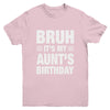 Bruh It's My Aunt's Birthday Funny Birthday Aunt Youth Shirt | teecentury