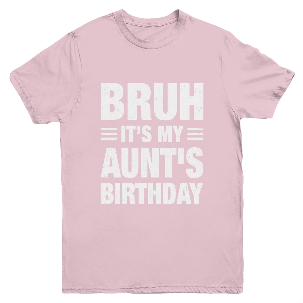 Bruh It's My Aunt's Birthday Funny Birthday Aunt Youth Shirt | teecentury
