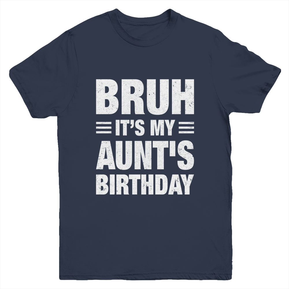 Bruh It's My Aunt's Birthday Funny Birthday Aunt Youth Shirt | teecentury