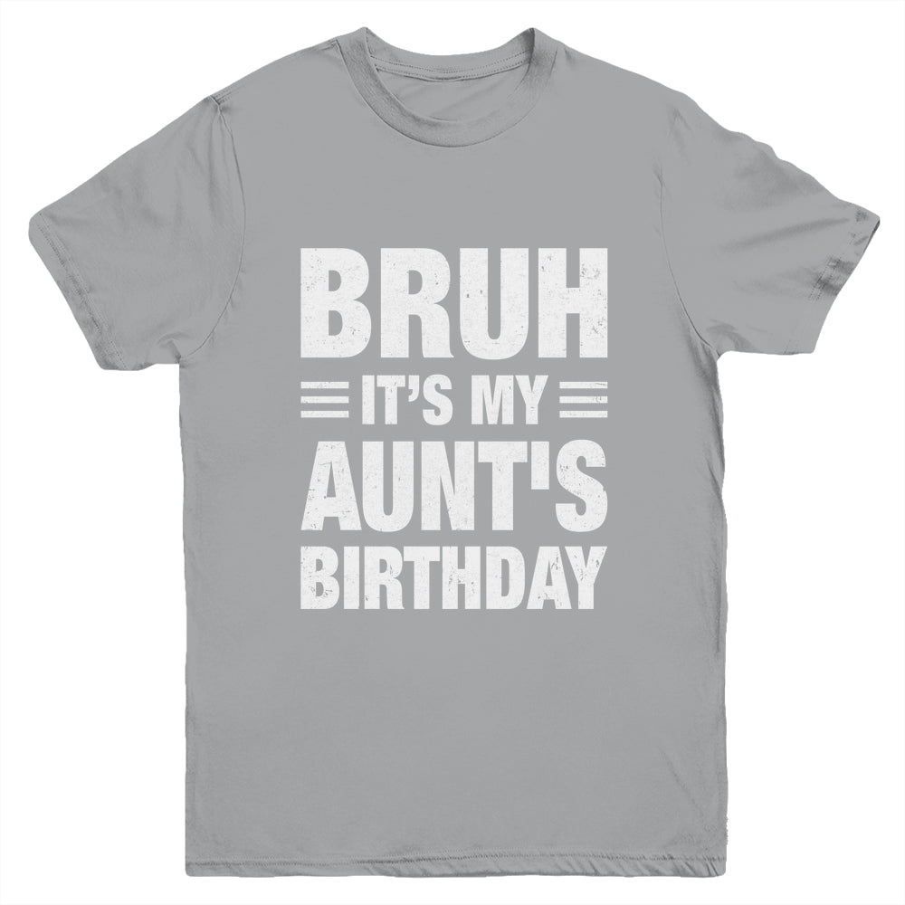 Bruh It's My Aunt's Birthday Funny Birthday Aunt Youth Shirt | teecentury