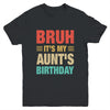 Bruh It's My Aunt's Birthday Vintage Birthday Aunt Youth Shirt | teecentury