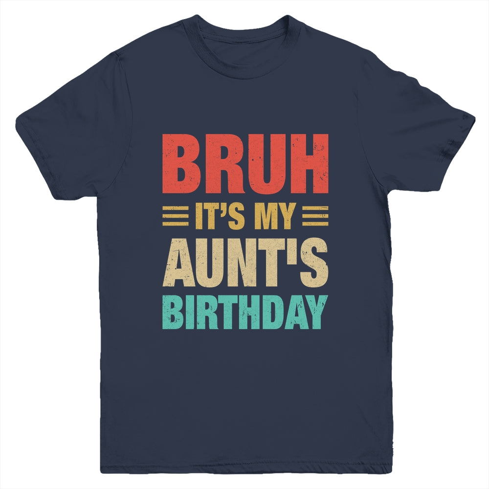 Bruh It's My Aunt's Birthday Vintage Birthday Aunt Youth Shirt | teecentury