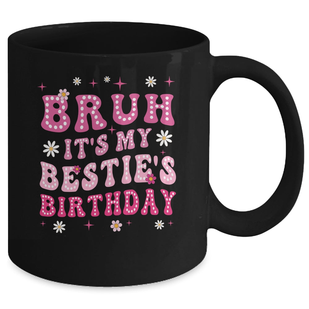 Bruh It's My Bestie's Birthday Funny Best Friend Birthday Mug | teecentury