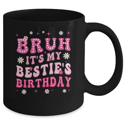 Bruh It's My Bestie's Birthday Funny Best Friend Birthday Mug | teecentury