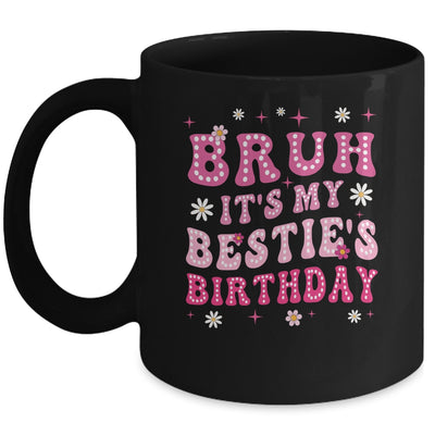 Bruh It's My Bestie's Birthday Funny Best Friend Birthday Mug | teecentury