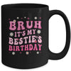 Bruh It's My Bestie's Birthday Funny Best Friend Birthday Mug | teecentury