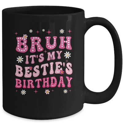 Bruh It's My Bestie's Birthday Funny Best Friend Birthday Mug | teecentury