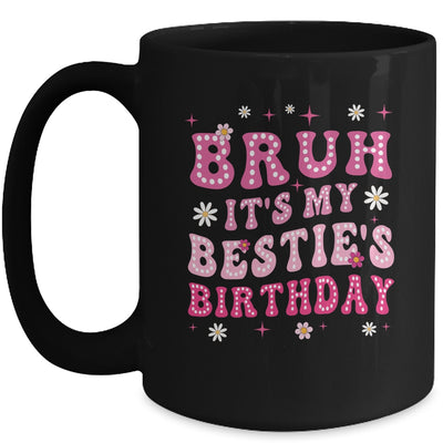 Bruh It's My Bestie's Birthday Funny Best Friend Birthday Mug | teecentury