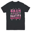 Bruh It's My Bestie's Birthday Funny Best Friend Birthday Youth Shirt | teecentury