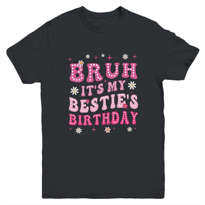 Bruh It's My Bestie's Birthday Funny Best Friend Birthday Youth Shirt | teecentury