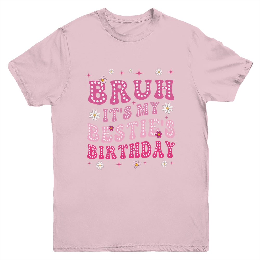 Bruh It's My Bestie's Birthday Funny Best Friend Birthday Youth Shirt | teecentury