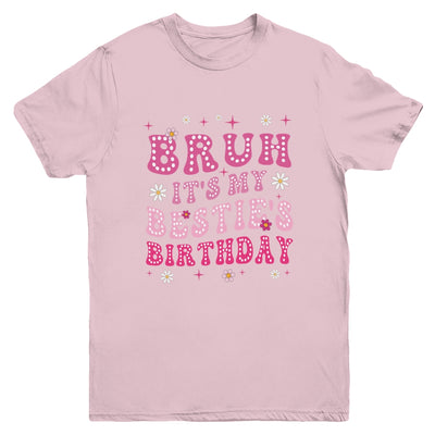 Bruh It's My Bestie's Birthday Funny Best Friend Birthday Youth Shirt | teecentury