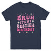 Bruh It's My Bestie's Birthday Funny Best Friend Birthday Youth Shirt | teecentury